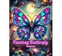 Fantasy Butterfly Coloring Book: A Magical Collection of Whimsical Butterflies for Adults and Teens