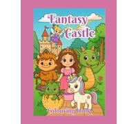 Fantasy Castle: A Whimsical Storybook Colouring Book with Fairies, Dragons, and More