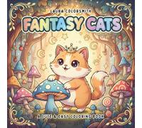 Fantasy Cats - A Cute & Easy Coloring Book: Kawaii Chibi Cat Coloring Book with Magical Felines and Cute Anime Style Designs