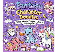 Fantasy Character Doodles for Kids: Cute Fairies, Wizards, Dragons & Unicorns for Creative Drawing, Coloring & Relaxation Fun