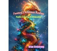 Fantasy Christmas Realms: Festive Coloring For Relaxation