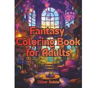 Fantasy Coloring Book for Adults: with Fantasy Interiors Coloring Pages, featuring enchanted grayscale illustrations designed for adults and teens seeking relaxation, creativity, and anxiety relief.