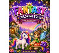Fantasy Coloring Book for Kids Ages 3-8: Magical Unicorns, Dragons, Fairies, Castles & Enchanted Creatures to Color: A Fun and Easy Fantasy Coloring ... and Creative Activities for kids Ages 3