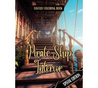 Fantasy Coloring Book Pirate Ship Interior Special Edition: Black Line and Grayscale Images of Pirate Ships Interior | For Adults and Teens