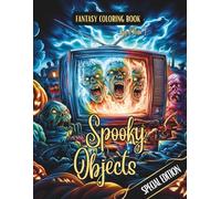 Fantasy Coloring Book Spooky Objects Special Edition: For Adults and Teens | Black Line and Grayscale Images of Haunted Things