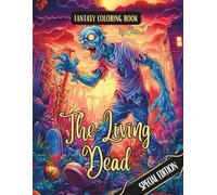 Fantasy Coloring Book The Living Dead Special Edition: For Adults and Teens | Black Line and Grayscale Coloring Pages of Spooky Zombies