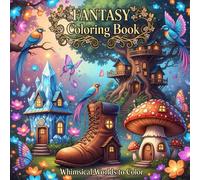 Fantasy coloring book. Whimsical Homes: Color Your Way Through Magical Houses and Hidden Worlds