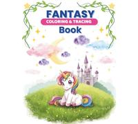 Fantasy Coloring & Tracing Book: Learn to Trace & Color with Magical Creatures