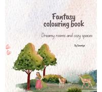 Fantasy colouring book: Dreamy rooms and cozy spaces.