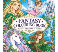 Fantasy Colouring Book With Elves, Unicorns and Fairies