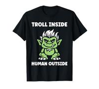 Fantasy Creature Monster Funny Quote Troll Maglietta