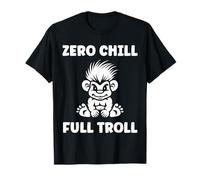 Fantasy Creature Monster Funny Quote Zero Chill Full Troll Maglietta