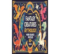 Fantasy Creatures and Mythology Word Search Puzzle Book: Word Searches with Easy Read Print about Fantasy Creatures and Mythology and More I 6x9 ... Gift for Vacations, Holidays and Free Times