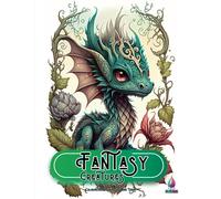 Fantasy Creatures Coloring Book: A Coloring Book for Teens and Adults featuring over 50 Adorable Creepy Monsters, Critters , Dragons, Gnomes and more. ... Lovers for Relaxation and Stress Relief