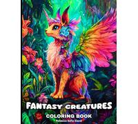 Fantasy Creatures Coloring Book for Adults and Teens: 50 Fantasy Coloring Pages Featuring a Magical World of Dragons , Fairies , Mythical Creatures and More for Relaxation