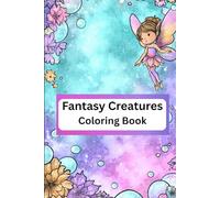 Fantasy Creatures Coloring Book for Kids: 47 Magical Characters to Color - Bold & Easy Pages, for Ages 6-10