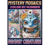Fantasy Creatures Mystery Mosaics Color by Number: Magical Pixel Art Puzzles Featuring Dragons, Unicorns, Fairies, Phoenixes, Mermaids, and More for Adults & Teens