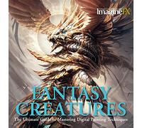 Fantasy Creatures: The Ultimate Guide to Mastering Digital Painting Techniques