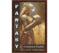 Fantasy Crossword Puzzles: Crossword Puzzles with Easy to Read about Fantasy, Dragons, Magic and More | 6x9 inches, 120 pages, 60 Puzzles - Gift for Fantasy Fans, Gamers, Puzzle Lovers