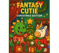 Fantasy Cutie: Christmas Edition: Cozy Christmas Coloring Book: 40 lindas ilustraciones navideñas para todas las edades