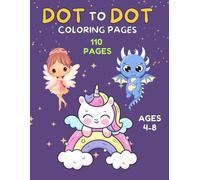 Fantasy Dot to Dot for Kids Ages 4-8: Magical Connect the Dots and Coloring Pages with Unicorns, Dragons, and Fairies: 110 Enchanting Puzzles and ... and Fine Motor Skills Activity Children Book