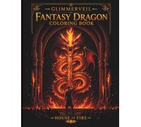 Fantasy Dragon Coloring Book for Adults: Fire, Ember Magic, and Flame Designs for Stress Relief