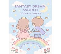 Fantasy Dream World Coloring Book: 120 Cute and Relaxing Pages for Kids and Adults: A Kawaii Coloring Journey with Adorable Characters, Magical Castles, Stars, and Enchanting Scenes