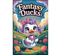 Fantasy Ducks: A Magical Coloring Book: Fantasy Duck | A Magical Coloring Book of Enchanted Ducks and Whimsical Worlds
