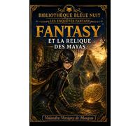 FANTASY ET LA RELIQUE DES MAYAS: 6