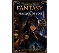 FANTASY ET LE MASQUE DE SOIE