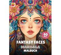 Fantasy Faces: Mandala Malbuch für Jugendliche & Erwachsene - 60 fantasievolle Frauen-Gesichter zum kreativen Ausmalen & Entspannen