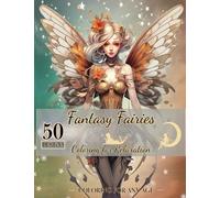 Fantasy Fairies: A Magical Coloring Journey of Enchanted Realms: Whimsical Designs and Mystical Scenes for Relaxation, Creativity, and All-Age Delight ... Lovers and Amazon Coloring Book Enthusiasts