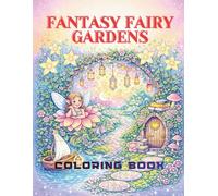 Fantasy Fairy Gardens Coloring Book