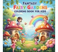 Fantasy Fairy Gardens Coloring Book for Kids