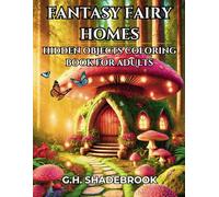 Fantasy Fairy Homes: Hidden Objects Coloring Book for Adults