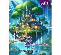 Fantasy Fairy House Coloring Book: Whimsical Landscapes, Fairy Gardens, Mystical Realms, Forest Cabins & Dreamy Scenes for Stress Relief, Creativity & Relaxation