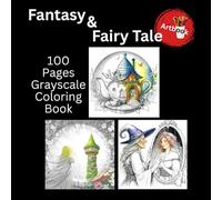 Fantasy & Fairy Tale 100 Pages Grayscale Coloring Book: Big Fantasy Coloring Book for Adults & Teens | Many Different Designs | 8.5x8.5 inches