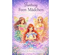 Fantasy Feen Mädchen: Malbuch für Feen Fans ab 8 Jahren
