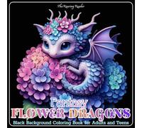 Fantasy Flower Dragons Black Background Coloring for Adults and Teens: Featuring Enchanting Baby Dragons Adorned with Flowers and Fruits, Magical ... to Spark Creativity and Relieve Stress.