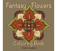 Fantasy Flowers Colouring Book