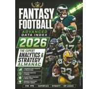FANTASY FOOTBALL ADVANCED DATA INDEX 2026: The Expert Analytics & Strategy Almanac for PPR, Superflex, Dynasty and IDP Leagues