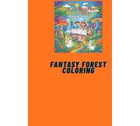 Fantasy forest coloring: A Magical Adventure with Cute Animals and Enchanted Scenery - Coloring Book for Kids Ages 4-8