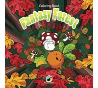 Fantasy Forest Coloring Book for Relaxation: Cute fantasy creatures coloring book for teens and adults with one-sided designs: Charming one-sided pages of fantasy coloring fun for teens and adults