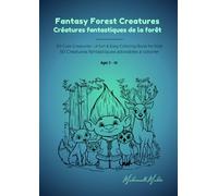 Fantasy Forest Creatures - Créatures fantastiques de la forêt: 50 Cute Creatures - A fun & Easy Coloring Book for Kids - 50 Créatures fantastiques adorables à colorier