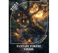 Fantasy Forest Oasis 2025: Embark on a Year of Enchantment in a Whimsical Forest Oasis, Perfect for Organizing Your Days