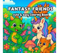 Fantasy Friends: Coloring Book for Adults, Teens and Kids: Featuring Magical Dragons, Unicorns, Phoenixes, and Mythical Creatures for Stress Relief, Relaxation, and Creative Fun