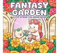 Fantasy Garden Coloring Book: Whimsical Floral Worlds with Cute Fairy Creatures and Enchanted Nature Scenes Coloring Pages for Adults & Teens Seeking Relaxation, Mindfulness