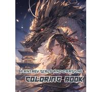 Fantasy Girls And Dragons Coloring Book: Journey Through Fantasy Castles, Enchanted Skies, and Dragon Adventures
