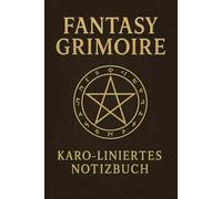 FANTASY GRIMOIRE - Karo liniertes Notizbuch: Ein mystisches Buch für Runen, Karten, Zauber und geheimes Wissen.