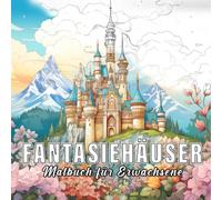 Fantasy-Häuser: Malbuch für Erwachsene mit 60 Skizzen fantasy-häuser.